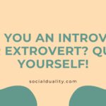 Are You an Introvert or Extrovert Quiz Yourself!