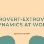 Introvert-Extrovert Dynamics at Work