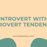 Introvert with Extrovert Tendencies