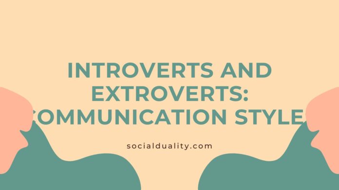 Introverts and Extroverts Communication Styles