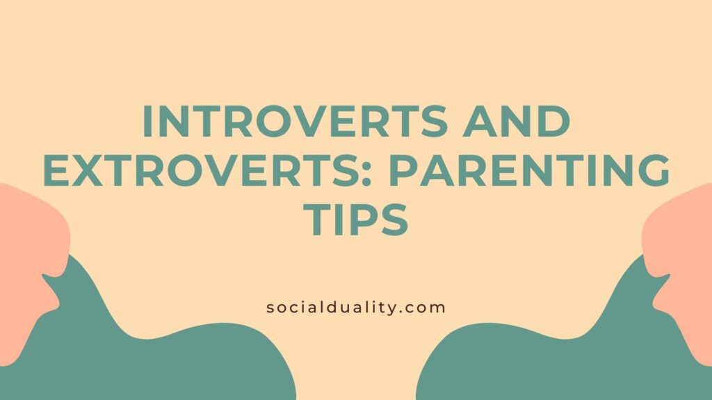 Introverts and Extroverts Parenting Tips