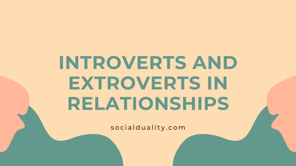 Introverts and Extroverts in Relationships