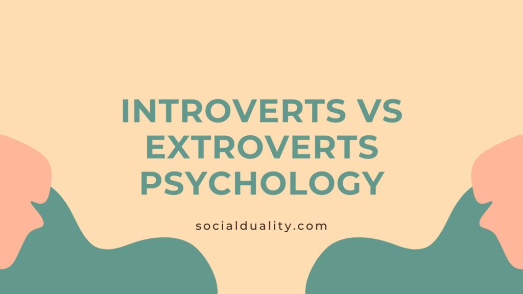 Introverts vs Extroverts Psychology