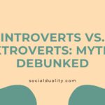 Introverts vs. Extroverts Myths Debunked