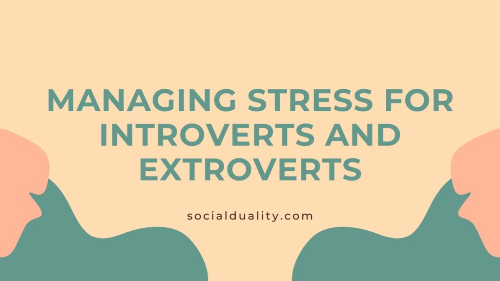 Managing Stress for Introverts and Extroverts