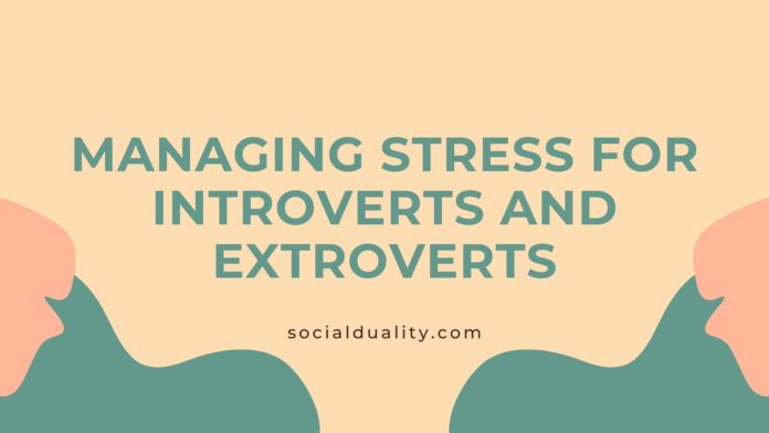 Managing Stress for Introverts and Extroverts