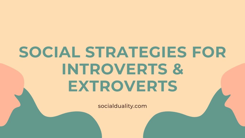 Social Strategies for Introverts & Extroverts