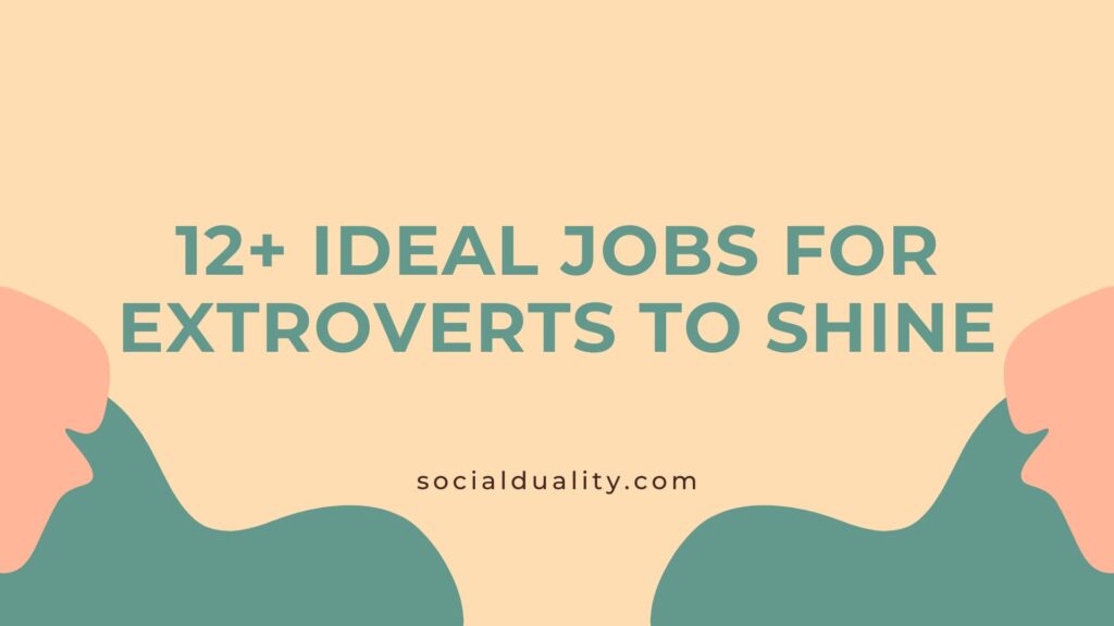 12+ Ideal Jobs for Extroverts to Shine