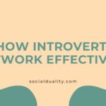 How Introverts Network Effectively.