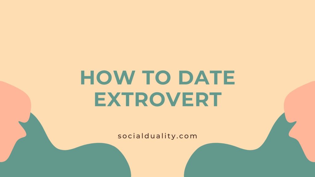 How to Date Extrovert