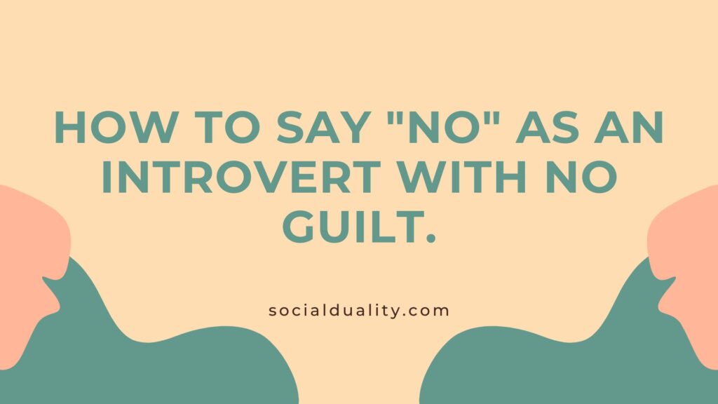 How to Say NO as an Introvert with No Guilt.