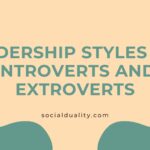 Leadership Styles For Introverts and Extroverts