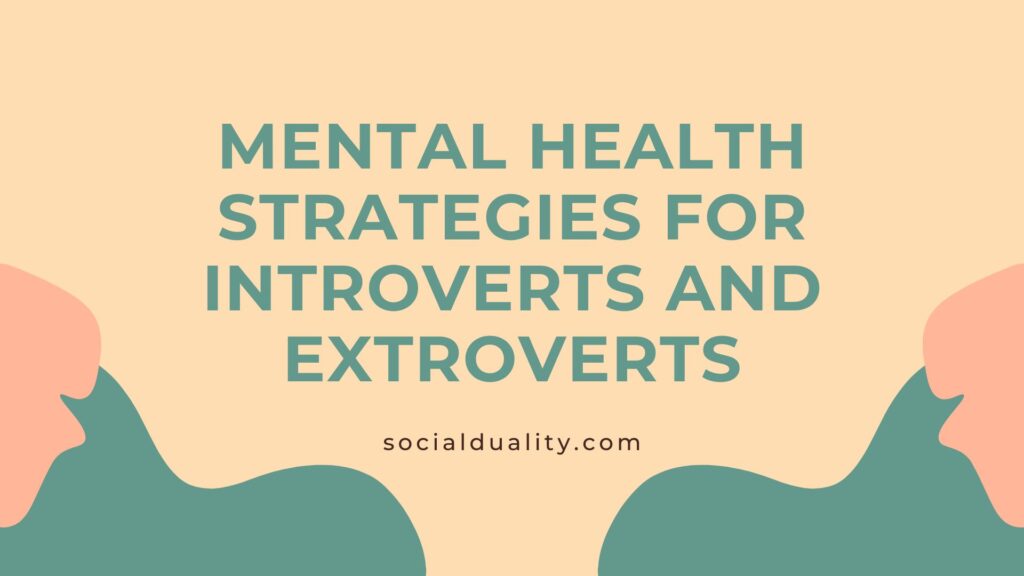 Mental Health Strategies for Introverts and Extroverts