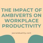 The Impact of Ambiverts on Workplace Productivity