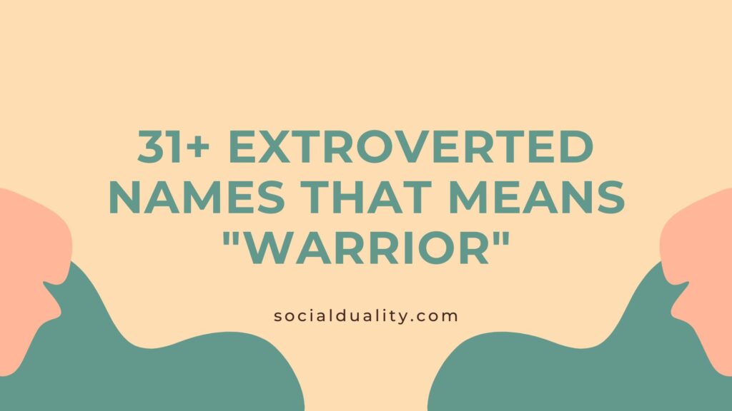 Extroverted Names That Means Warrior