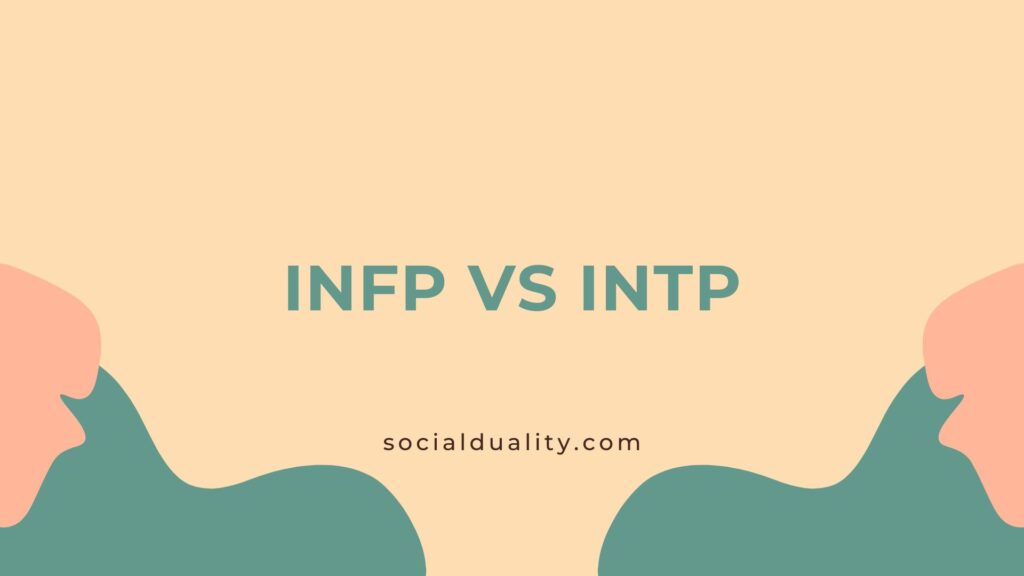 INFP Vs INTP Core Distinctions