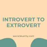 Introvert to Extrovert