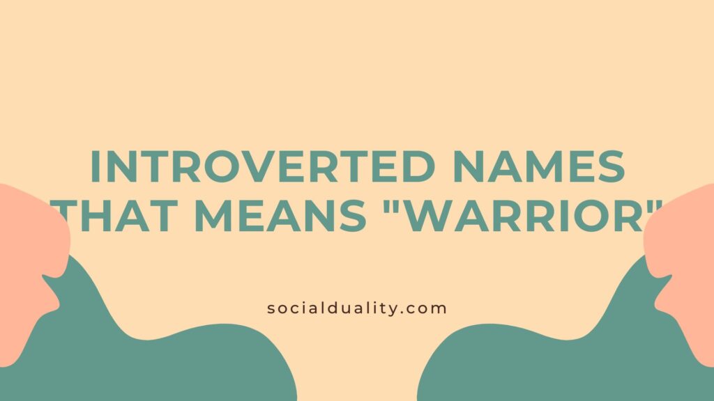 Introverted Names That Means Warrior