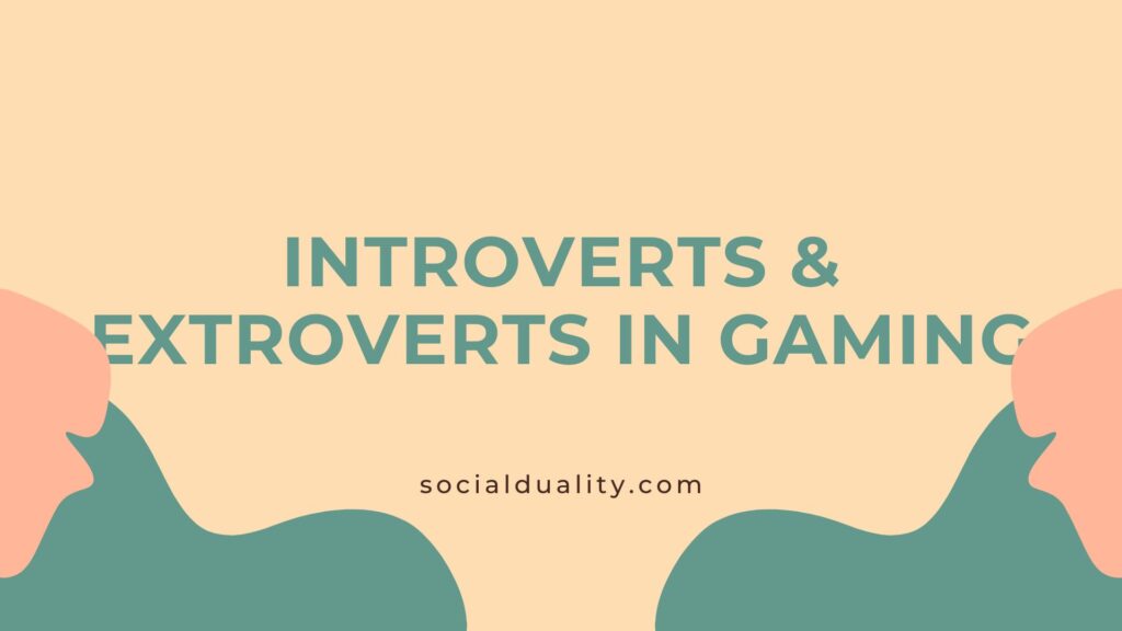 Introverts & Extroverts in Gaming