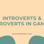 Introverts & Extroverts in Gaming