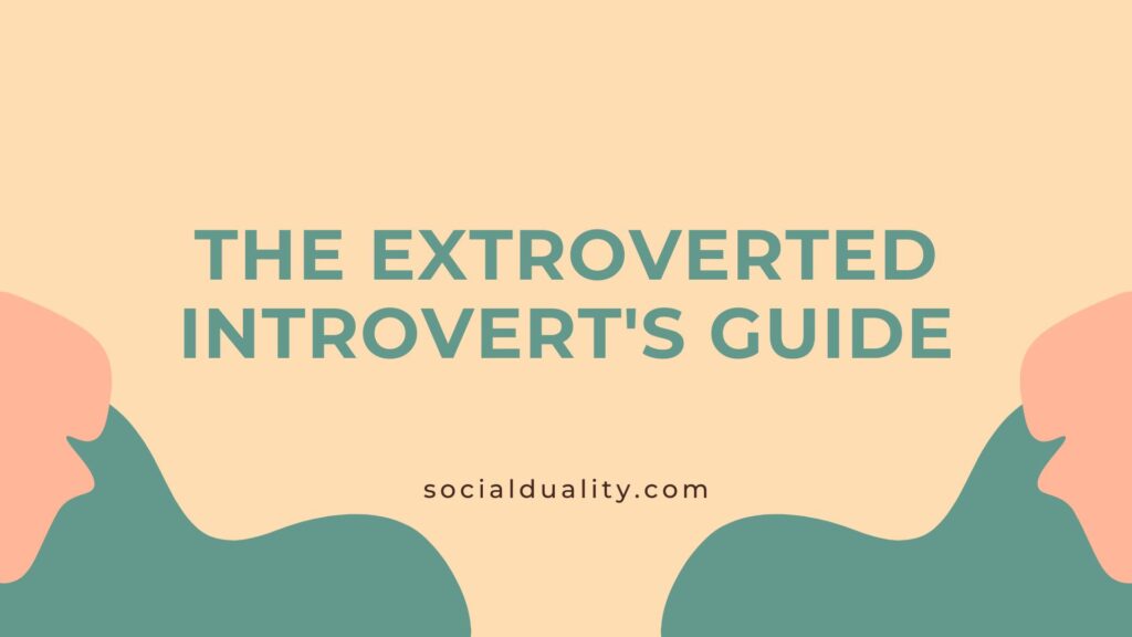 The Extroverted Introvert's Guide