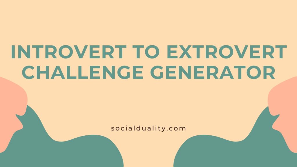 Introvert to Extrovert Lifestyle growth Challenge Generator