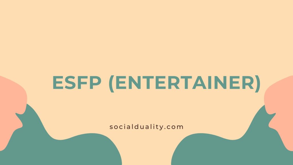 Learn How ESFP (Entertainer) Traits in Relationship, Work and Career and Show Love