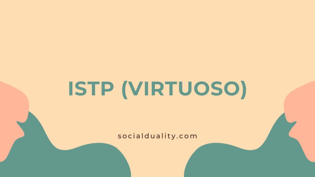 Learn How ISTP (Virtuoso) Traits in Relationship, Work, Career and show Love