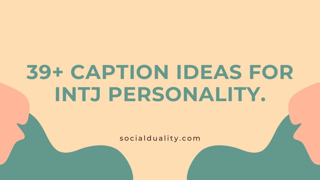 39+ Caption Ideas For INTJ Personality.