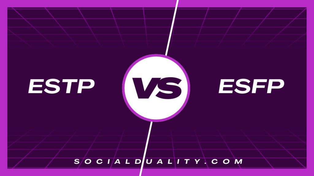 ESTP vs. ESFP Core Differences