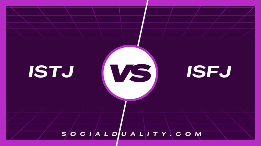 ISTJ vs. ISFJ: Core Distinctions