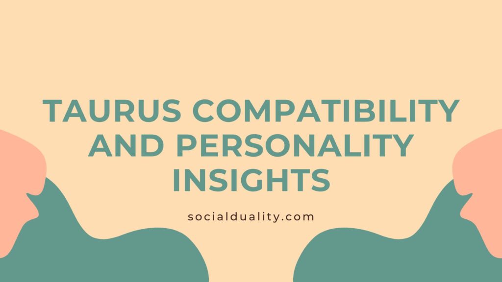 Taurus Compatibility and Personality Insights